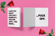 Load image into Gallery viewer, I Like You and If You Can&#39;t Handle It You Can Just, Y&#39;know - Valentine&#39;s Card