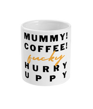 Load image into Gallery viewer, Mummy! Coffee! Mug