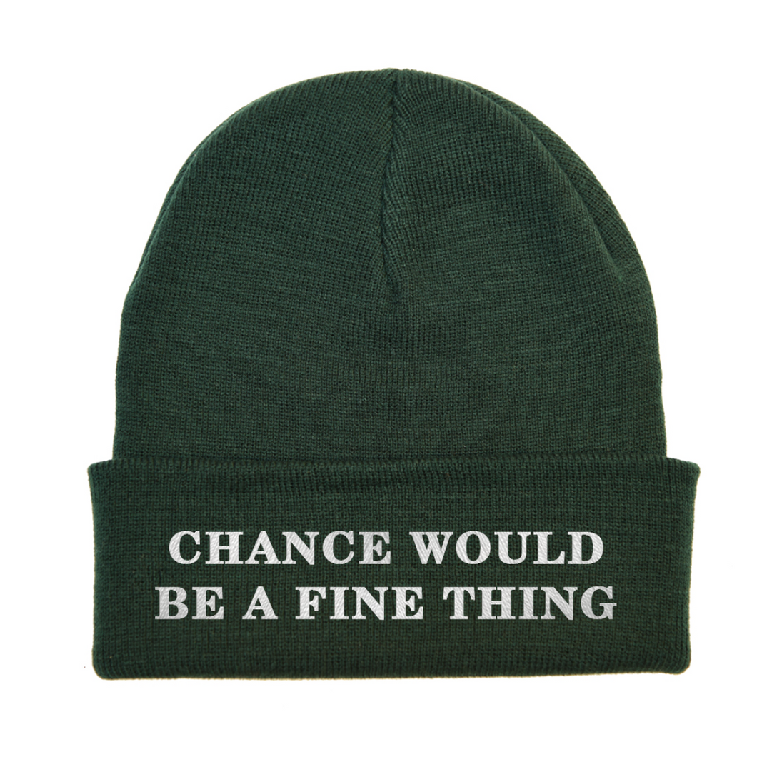 Chance Would Be A Fine Thing Embroidered Beanie