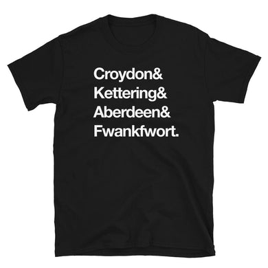 Croydon&Kettering&Aberdeen&Fwankfwort T-Shirt