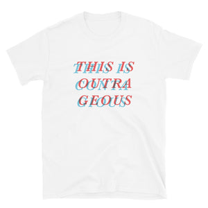 OUTRAGEOUS - T-Shirt